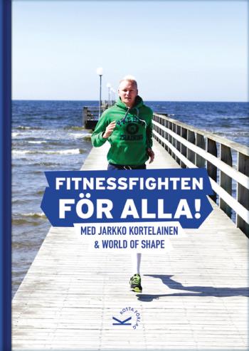 Fitnessfighten För Alla! - Med Jarkko Kortelainen & World Of Shape