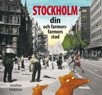 Stockholm - Din Och Farmors Farmors Stad