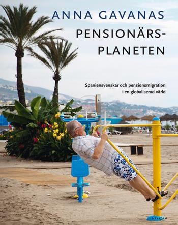 Pensionärsplaneten- Spaniensvenskar Och Pensionsmigration I En Globaliserad Värld