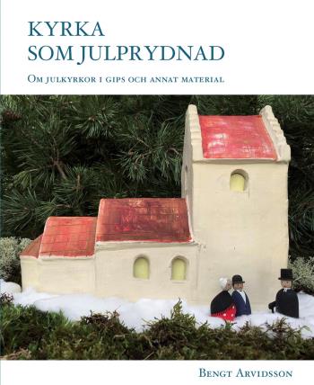 Kyrka Som Julprydnad - Om Julkyrkor I Gips Och Annat Material.