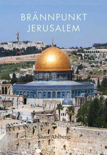 Brännpunkt Jerusalem - Om Judendom, Kristendom, Islam, Fundamentalism, Fred Och Försoning I Den Heliga Staden