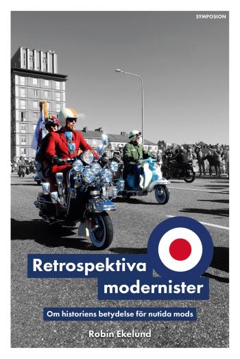 Retrospektiva Modernister - Om Historiens Betydelse För Nutida Mods