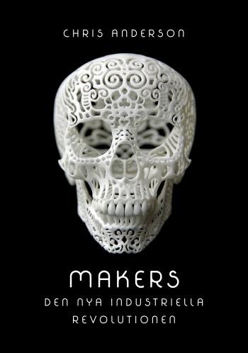 Makers - Den Nya Industriella Revolutionen