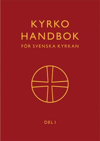 Kyrkohandbok För Svenska Kyrkan - Antagen För Svenska Kyrkan Av 2017 Års Kyrkomöte. Del 1