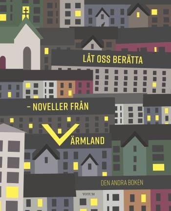 Låt Oss Berätta - Noveller Från Värmland - Den Andra Boken
