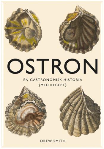 Ostron - En Gastronomisk Historia Med Recept