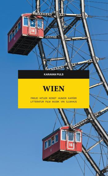 Wien - Freud, Hitler, Konst, Humor, Kaféer, Litteratur, Film, Musik, Vin, Sjukhus