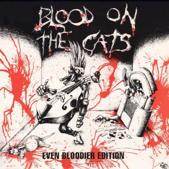 Blood On The Cats - Even Bloodier Edition