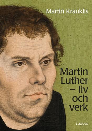 Martin Luther - Liv Och Verk