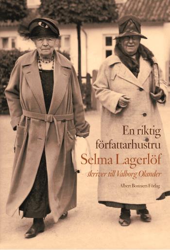 En Riktig Författarhustru - Selma Lagerlöf Skriver Till Valborg Olander