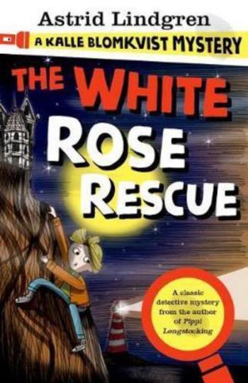 White Rose Rescue- A Kalle Blomkvist Mystery