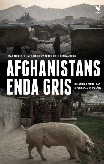 Afghanistans Enda Gris - Och Andra Vykort Från Imperiernas Kyrkogård