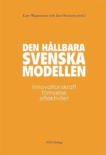 Den Hållbara Svenska Modellen - Innovationskraft, Förnyelse Och Effektivitet