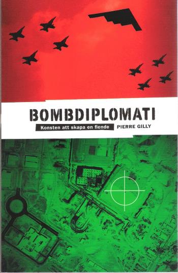Bombdiplomati - Konsten Att Skapa En Fiende