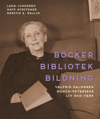 Böcker Bibliotek Bildning. Valfrid Palmgren Munch-petersens Liv Och Verk