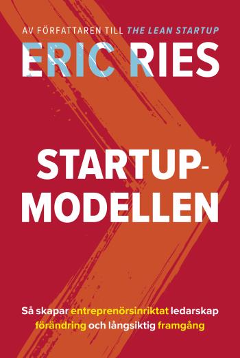 Startup-modellen - Så Skapar Entreprenörsinriktat Ledarskap Förändring