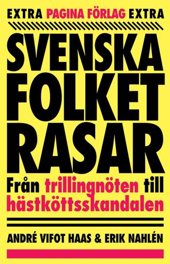 Svenska Folket Rasar - Från Trillingnöten Till Hästköttsskandalen