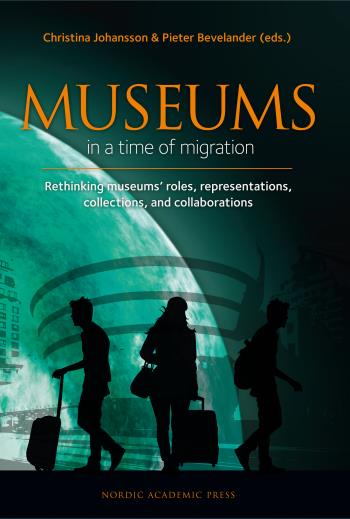 Museums In A Time Of Migration - Rethinking Museums' Roles, Representations, Collections, And Collaborations
