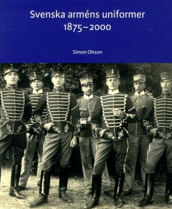 Svenska Arméns Uniformer 1875-2000