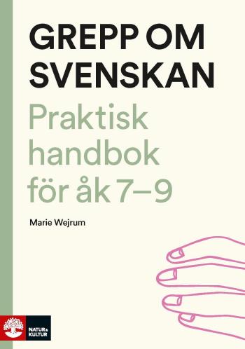 Grepp Om Svenskan - Praktisk Handbok För Åk 7-9