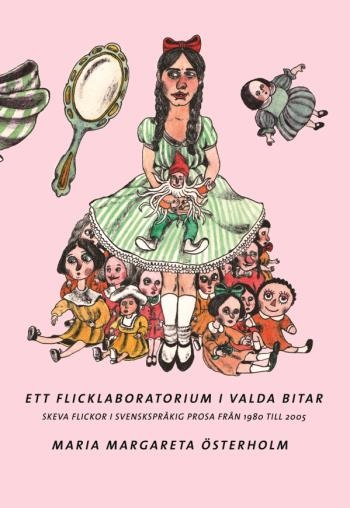 Ett Flicklaboratorium I Valda Bitar - Skeva Flickor I Svenskspråkig Prosa Från 1980 Till 2005.