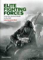 Elite Fighting Forces - From The Ancient World To The Sas