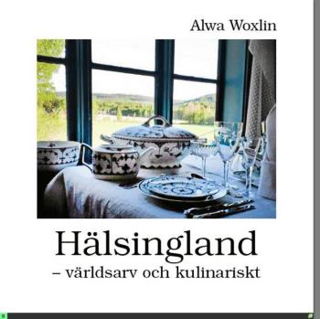 Hälsingland - Världsarv Och Kulinariskt
