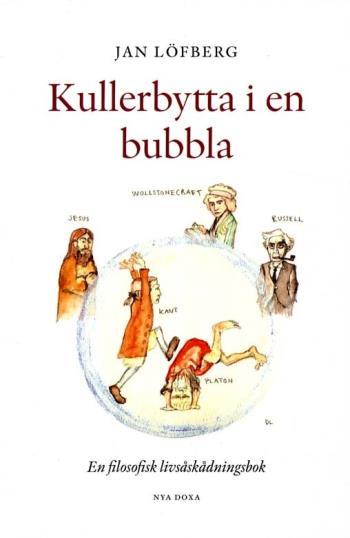 Kullerbytta I En Bubbla - En Filosofisk Livsåskådningsbok