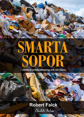 Smarta Sopor - Världens Avfallsutmaning Och Vår Chans