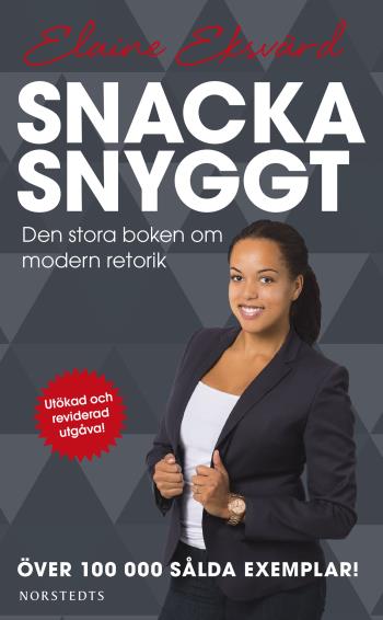 Snacka Snyggt - Den Stora Boken Om Modern Retorik