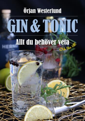Gin & Tonic - Allt Du Behöver Veta Och Lite Till