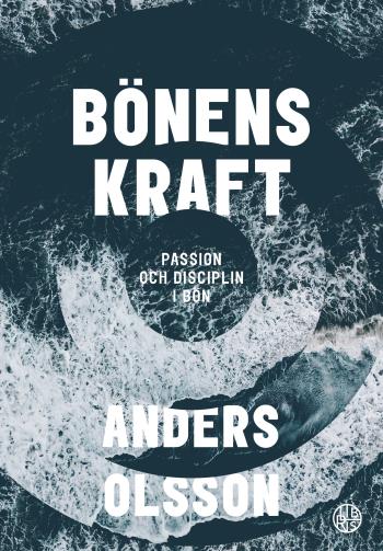 Bönens Kraft - Passion Och Disciplin I Bön