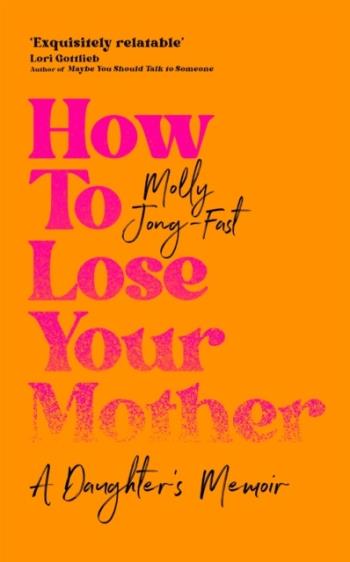 How To Lose Your Mother