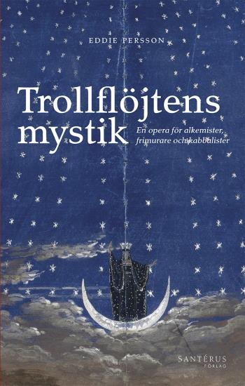 Trollflöjtens Mystik - En Opera För Alkemister, Frimurare Och Kabbalister