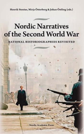 Nordic Narratives Of The Second World War - National Historiographies Revisited