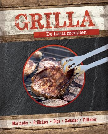 Grilla - De Bästa Recepten