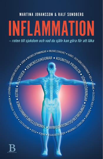 Inflammation - Roten Till Sjukdom Och Vad Du Själv Kan Göra För Att Läka