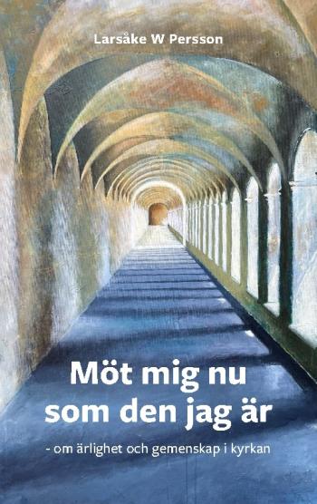 Möt Mig Nu Som Den Jag Är - Om Gemenskap Och Ärlighet I Kyrkan