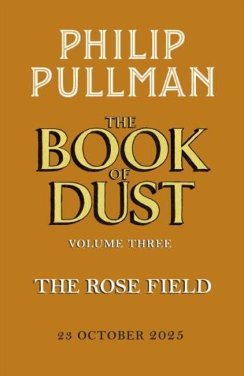 The Rose Field- The Book Of Dust Volume Three