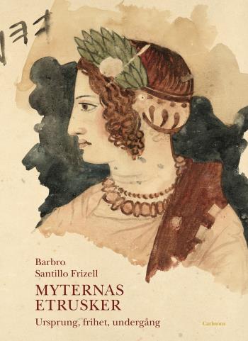 Myternas Etrusker - Ursprung, Frihet, Undergång