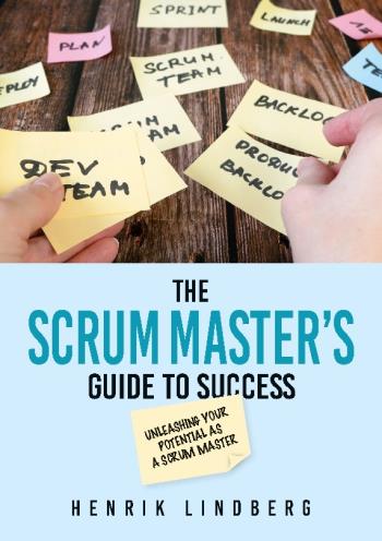 The Scrum Master`s Guide To Success