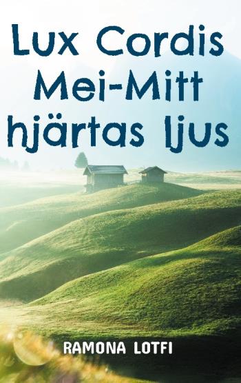 Lux Cordis Mei - Mitt Hjärtas Ljus