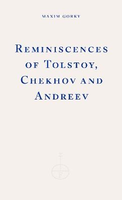 Reminiscences Of Tolstoy, Chekhov And Andreev
