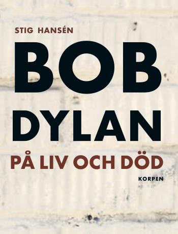 Bob Dylan På Liv Och Död