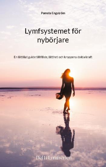 Lymfsystemet För Nybörjare - En Lättläst Guide Till Flöde, Lätthet Och Krop