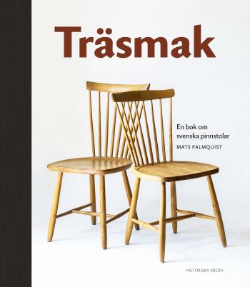 Träsmak - En Bok Om Svenska Pinnstolar