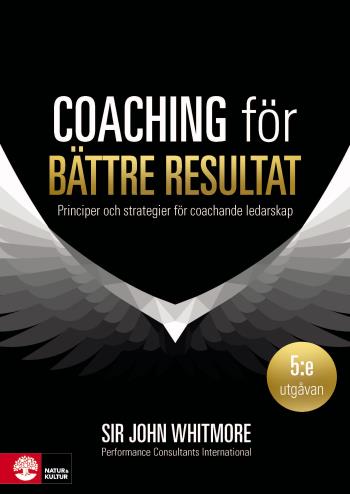 Coaching För Bättre Resultat - Principer Och Strategier För Coachande Leda