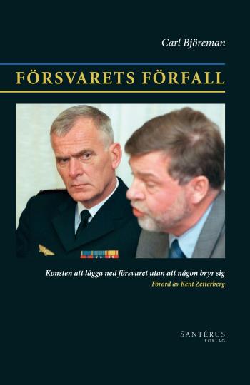Försvarets Förfall - Konsten Att Lägga Ned Försvaret Utan Att Någon Bryr Sig