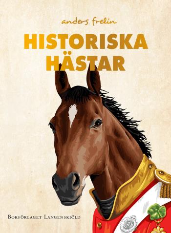 Historiska Hästar - Hur Hästen Har Påverkat Människans Värld