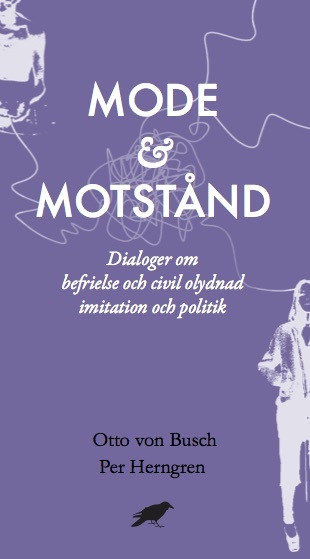 Mode & Motstånd - Dialoger Om Befrielse Och Civil Olydnad Imitation Och Pol